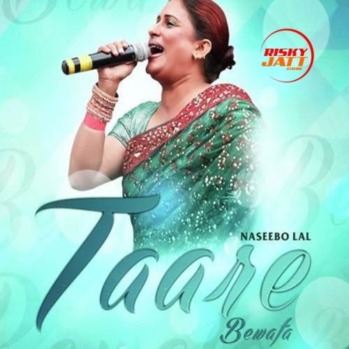 Download Taare Bewafa Naseebo Lal mp3 song, Taare Bewafa Naseebo Lal full album download