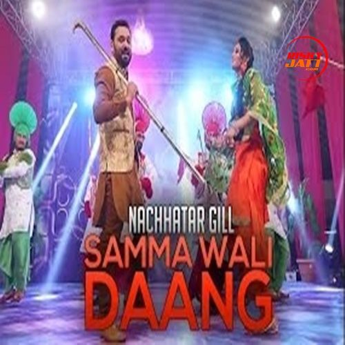 Samma Wali Daang Nachhatar Gill mp3 song download, Samma Wali Daang Nachhatar Gill full album