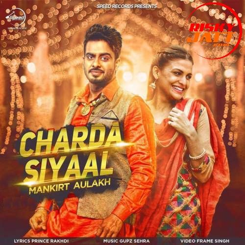 Charda Siyaal Mankirt Aulakh mp3 song download, Charda Siyaal Mankirt Aulakh full album