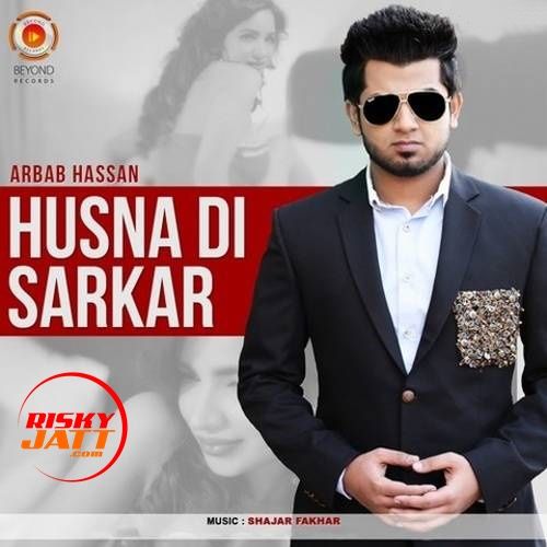 Download Husna Di Sarkar Arbab Hassan mp3 song, Husna Di Sarkar Arbab Hassan full album download