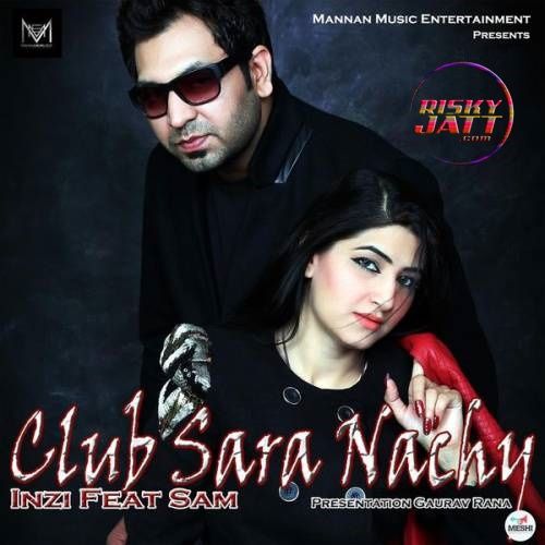 Nachdi Firan Sam, Inzi mp3 song download, Club Sara Nachay Sam, Inzi full album