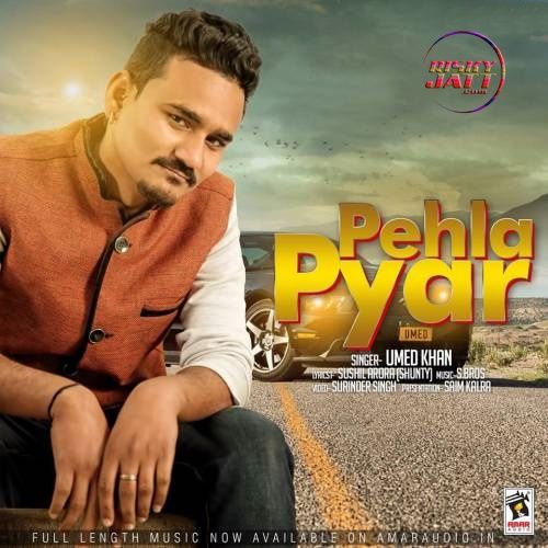 Download Pehla Pyar Umed Khan mp3 song, Pehla Pyar Umed Khan full album download