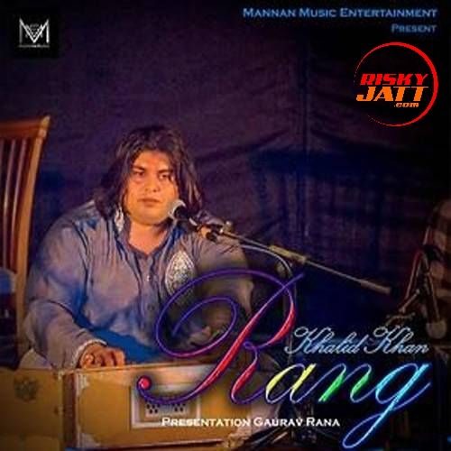 Sajjana Khalid Khan mp3 song download, Rang Khalid Khan full album