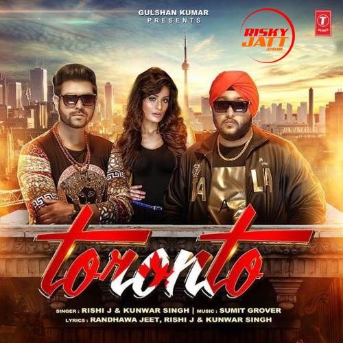 Toronto Rishi J, Kunwar Singh mp3 song download, Toronto Rishi J, Kunwar Singh full album