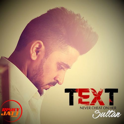 Text - Never Cheat on Her Sultan mp3 song download, Text - Never Cheat on Her Sultan full album