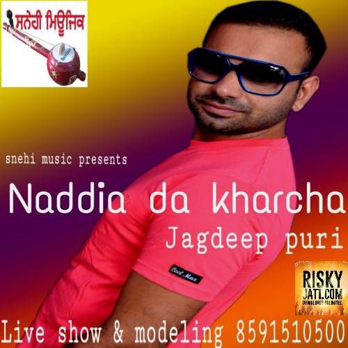 Naddia Da Kharcha Jagdeep Puri mp3 song download, Naddia Da Kharcha Jagdeep Puri full album