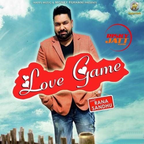 Love Game Rana Sandhu mp3 song download, Love Game Rana Sandhu full album