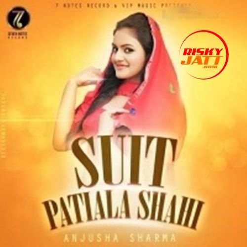 Download Suit Patiala Shahi Anjusha Sharma mp3 song, Suit Patiala Shahi Anjusha Sharma full album download