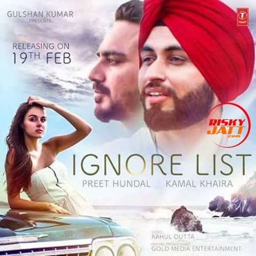 Download Ignore List Preet Hundal,  Kamal Khaira mp3 song, Ignore List Preet Hundal,  Kamal Khaira full album download