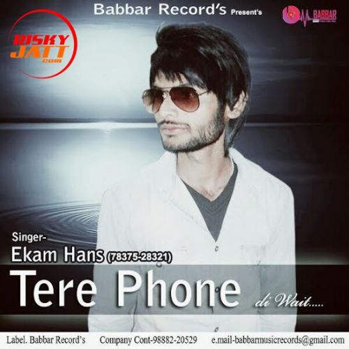 Tere Phone Di Wait Ekam Hans mp3 song download, Tere Phone Di Wait Ekam Hans full album