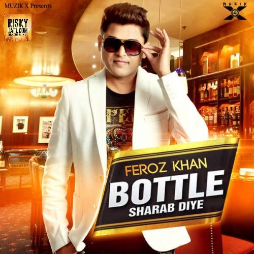 Bottle Sharab Diye Feroz Khan mp3 song download, Bottle Sharab Diye Feroz Khan full album