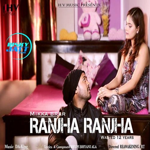 Ranjha Ranjha Mikka Brar mp3 song download, Ranjha Ranjha Mikka Brar full album