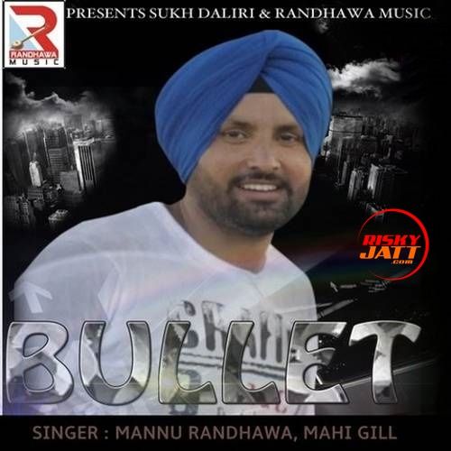 Bullet Mannu Randhawa mp3 song download, Bullet Mannu Randhawa full album