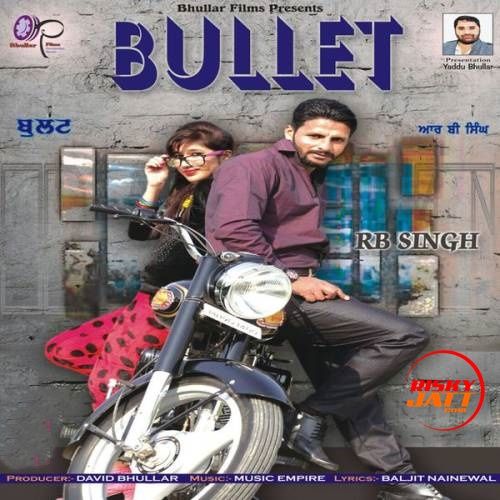 Bullet RB Sngh mp3 song download, Bullet RB Sngh full album