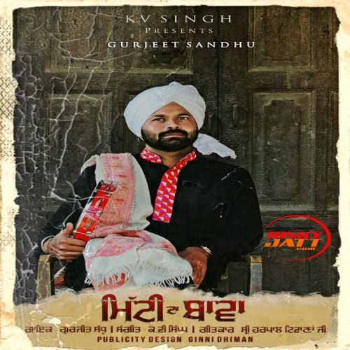 Mitti Da Bawa Gurjeet Sandhu mp3 song download, Mitti Da Bawa Gurjeet Sandhu full album