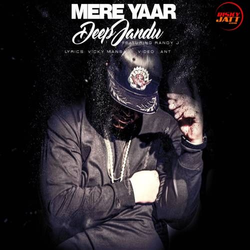 Mere Yaar Deep Jandu, Randy J mp3 song download, Mere Yaar Deep Jandu, Randy J full album