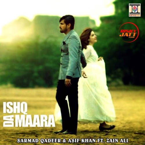 Ishq Da Maara Asif Khan, Sarmad Qadeer mp3 song download, Ishq Da Maara Asif Khan, Sarmad Qadeer full album