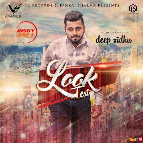 Download Look Teri Deep Sidhu mp3 song, Look Teri Deep Sidhu full album download