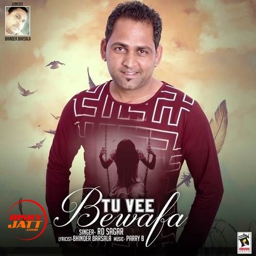 Tu Vee Bewafa Rd Sagar mp3 song download, Tu Vee Bewafa Rd Sagar full album