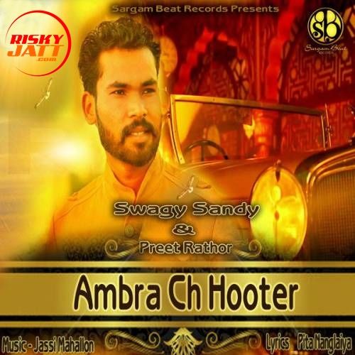 Ambra Ch Hooter Swagy Sandy, Preet Rathor mp3 song download, Ambra Ch Hooter Swagy Sandy, Preet Rathor full album