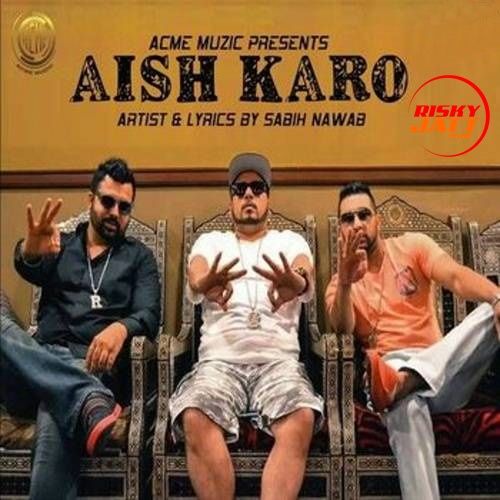 Aish Karo Sabih Nawab mp3 song download, Aish Karo Sabih Nawab full album