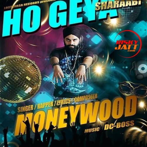 Ho Gey Sharaabi MoneyWood mp3 song download, Ho Gey Sharaabi MoneyWood full album