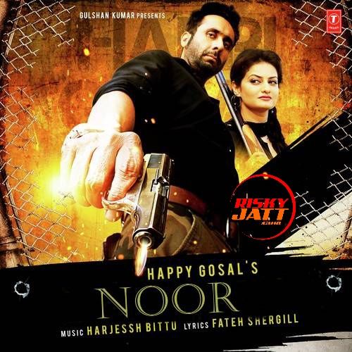 Lutti Happy Gosal mp3 song download, Noor Happy Gosal full album