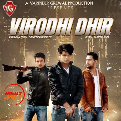 Virodhi Dhir Pardeep Singh Deep mp3 song download, Virodhi Dhir Pardeep Singh Deep full album