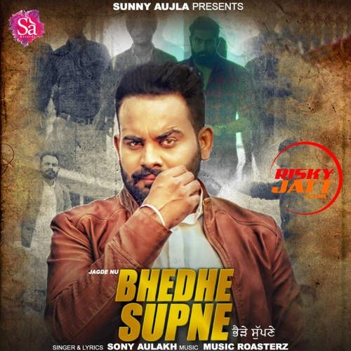 Bhedhe Supne Sony Aulakh mp3 song download, Bhedhe Supne Sony Aulakh full album