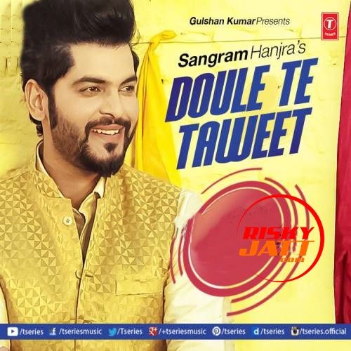 Download Doule Te Taweet Sangram Hanjra mp3 song, Doule Te Taweet Sangram Hanjra full album download