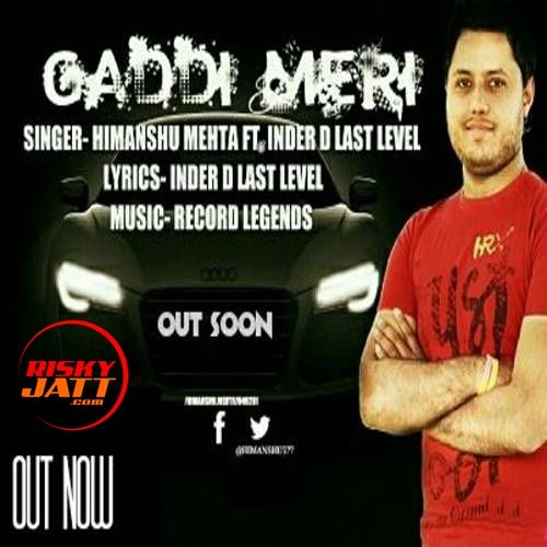 Gaddi Meri Himanshu Mehta mp3 song download, Gaddi Meri Himanshu Mehta full album