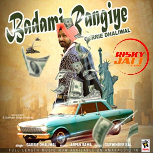 Badami Rangiye Garrie Dhaliwal mp3 song download, Badami Rangiye Garrie Dhaliwal full album