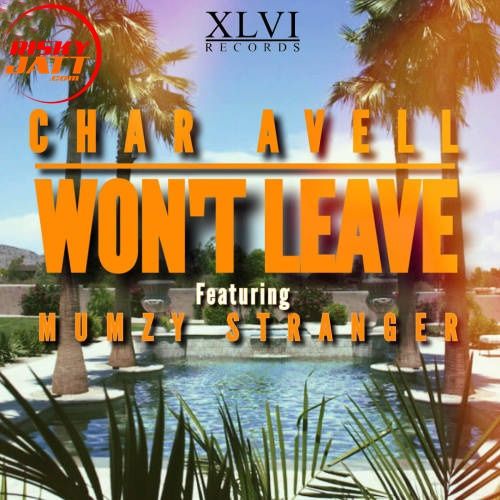 Download Wont Leave Char Avell, Mumzy Stranger mp3 song, Wont Leave Char Avell, Mumzy Stranger full album download