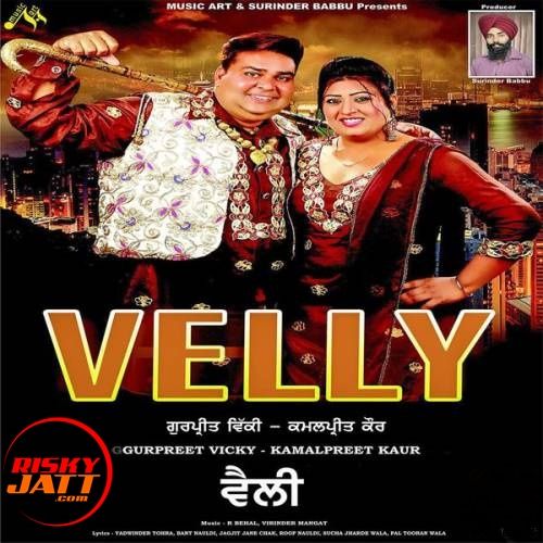 Jeth Gurpreet Vicky, Kamalpreet Kaur mp3 song download, Velly Gurpreet Vicky, Kamalpreet Kaur full album