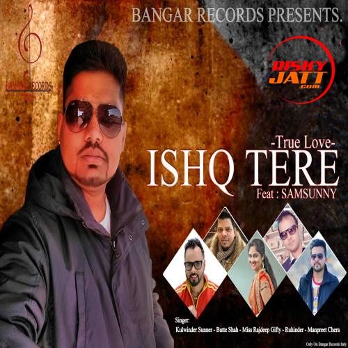 Ohdi Marji Butte Shah, Samsunny mp3 song download, Ishq Tera (True Love) Butte Shah, Samsunny full album