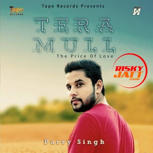 Download Tera Mull Parry Singh mp3 song, Tera Mull Parry Singh full album download