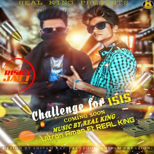 challenge For ISIS Ultron Aman, Real King mp3 song download, challenge For ISIS Ultron Aman, Real King full album