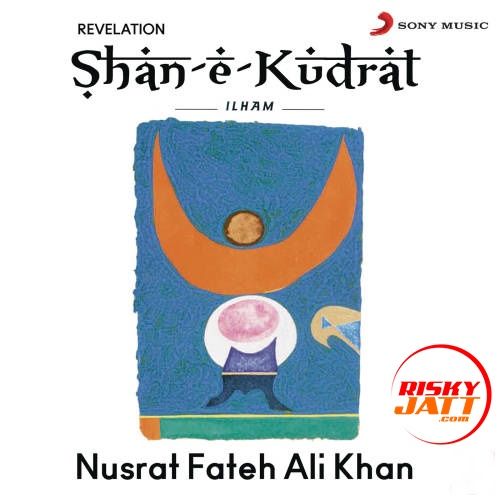 Mainu Chaadke Kalinu Toor Gaya Nusrat Fateh Ali Khan mp3 song download, Shan E Kudrat Ilham Nusrat Fateh Ali Khan full album