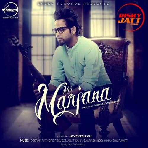 Mai Marjana Deepak Rathore Project mp3 song download, Mai Marjana Deepak Rathore Project full album