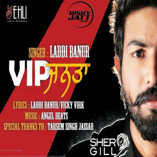 Fakkran De Dere Laddi Banur mp3 song download, VIP Janta Laddi Banur full album