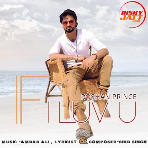 Download if i Luv U Roshan Prince mp3 song, if i Luv U Roshan Prince full album download