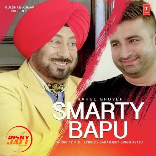 Smarty Bapu Rahul Grover mp3 song download, Smarty Bapu Rahul Grover full album