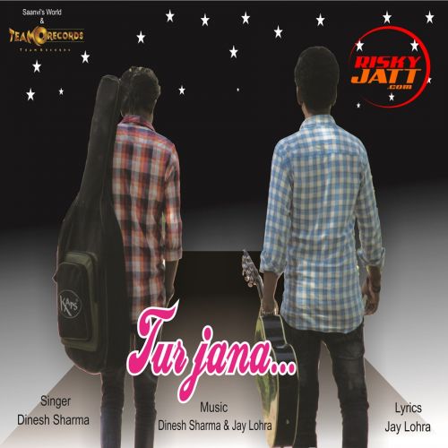 Tur Jana Dinesh Sharma mp3 song download, Tur Jana Dinesh Sharma full album