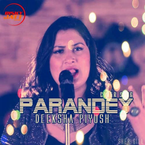 Parandey (Cover Song) Deeksha Piyush mp3 song download, Parandey (Cover Song) Deeksha Piyush full album