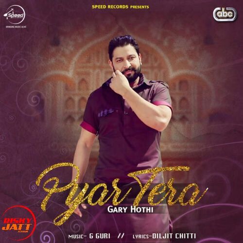 Pyar Tera Gary Hothi mp3 song download, Pyar Tera Gary Hothi full album