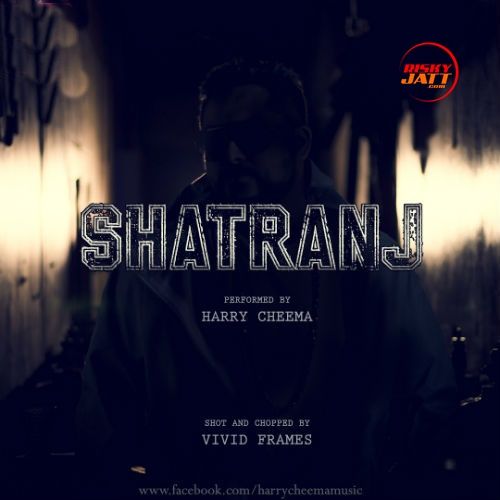 Shatranj Harry Cheema mp3 song download, Shatranj Harry Cheema full album