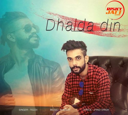 Dhalda Din Tezii mp3 song download, Dhalda Din Tezii full album