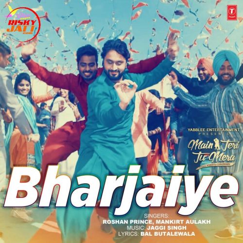 Bharjaiye Mankirt Aulakh, Roshan Prince mp3 song download, Bharjaiye Mankirt Aulakh, Roshan Prince full album