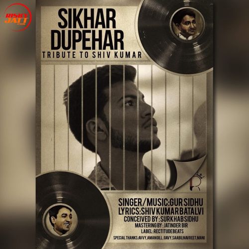 Sikhar Dupehar (Tribute To Shiv Kumar Batalvi) Gur Sidhu mp3 song download, Sikhar Dupehar (Tribute To Shiv Kumar Batalvi) Gur Sidhu full album