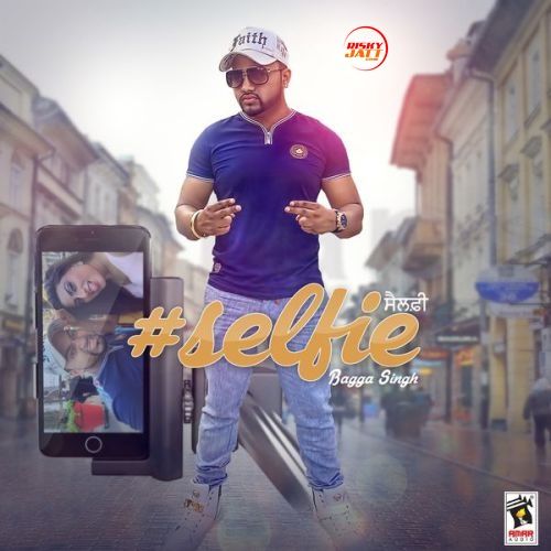 Selfie Bagga Singh mp3 song download, Selfie Bagga Singh full album